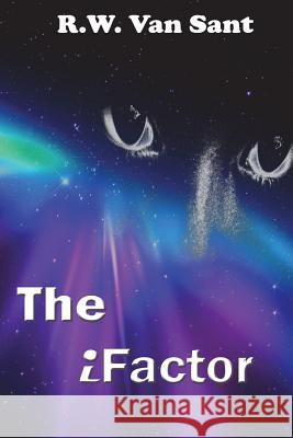 The iFactor Van Sant, R. W. 9781517408152 Createspace