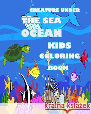 Creature Under The Sea: Ocean Kids Coloring Book Johnson, J. J. 9781517408572 Createspace Independent Publishing Platform