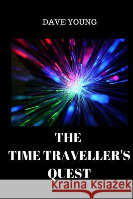 The Time Traveller's Quest Dave Young 9781517409180