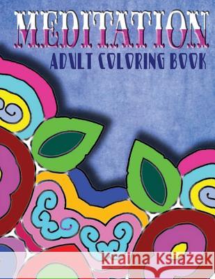 MEDITATION ADULT COLORING BOOK - Vol.4: adult coloring books Charm, Jangle 9781517410735 Createspace