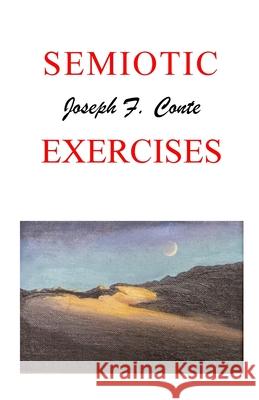 Semiotic Exercises Joseph F. Conte 9781517411909 Createspace Independent Publishing Platform