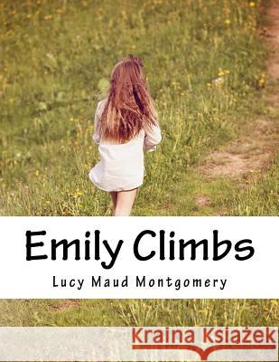 Emily Climbs Lucy Maud Montgomery 9781517412326