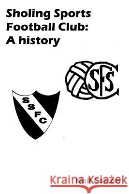 Sholing Sports Football Club: A history Cotton, Neil 9781517412524 Createspace