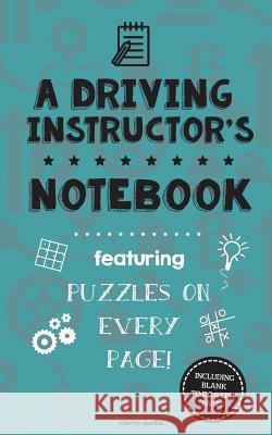 A Driving Instructor's Notebook: Featuring 100 puzzles Media, Clarity 9781517412586 Createspace