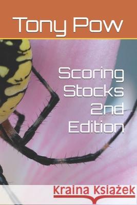 Scoring Stocks 2nd Edition Tony Pow 9781517412876 Createspace