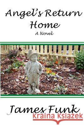 Angel's Return Home James Funk 9781517413224