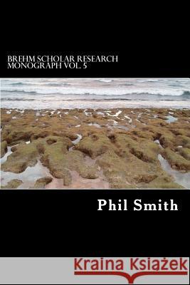 Brehm Scholar Research Monograph Phil Smith 9781517413712