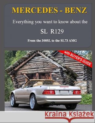MERCEDES-BENZ, The modern SL cars, The R129: From the 300SL to the SL73 AMG Bernd S Koehling 9781517414542 Createspace Independent Publishing Platform