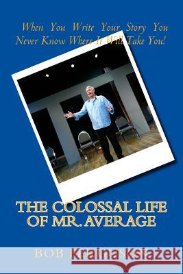 The Colossal Life of Mr. Average Bob Ferguson 9781517416096