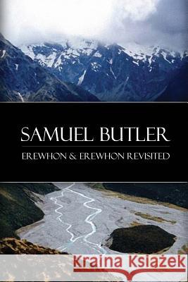 Erewhon & Erewhon Revisited Samuel Butler 9781517416966 Createspace