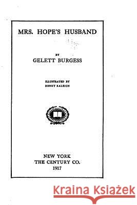 Mrs. Hope's Husband Gelett Burgess 9781517417376 Createspace