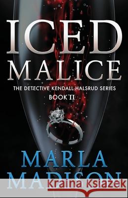 Iced Malice Marla Madison 9781517417598 Createspace