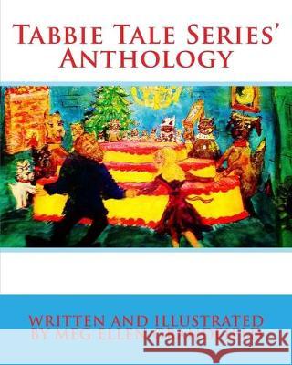 Tabbie Tale Series' Anthology Meg Ellen Grandfield Meg Ellen Grandfield 9781517419493 Createspace Independent Publishing Platform