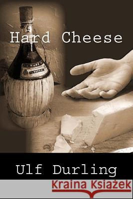 Hard Cheese Ulf Durling Bertil Falk 9781517419783