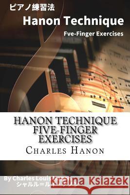 Hanon Technique Five-Finger Exercises: Japanese Edition Charles Louis Hanon 9781517420512 Createspace