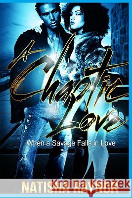 A Chaotic Love Natisha Raynor 9781517420635