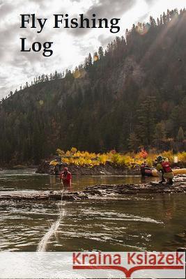 Fly Fishing Log Tom Alyea 9781517421380 Createspace