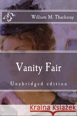 Vanity Fair: Unabridged edition Thackeray, William Makepeace 9781517425081 Createspace Independent Publishing Platform