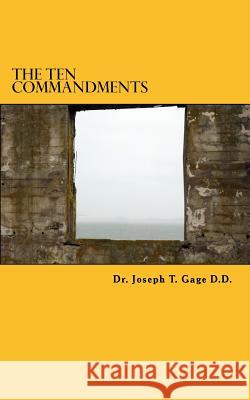 The Ten Commandments: (Commentary) Dr Joseph T. Gag 9781517429140 Createspace