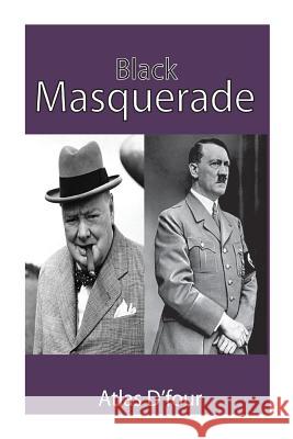 Black Masquerade.: The Fuhrer has decided. D'Four, Atlas 9781517429409 Createspace