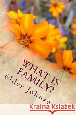 What is family? Johnson, Elder 9781517430139