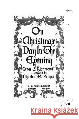 On Christmas Day in the Evening Grace S. Richmond 9781517430801