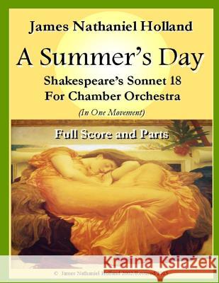 A Summers Day for Chamber Orchestra: Full Score and Parts James Nathaniel Holland 9781517431976 Createspace