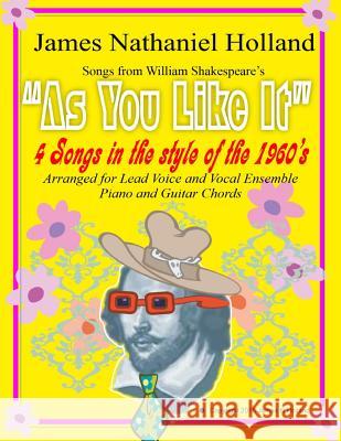 As You Like It 4 Songs in the style of the 1960s: For Vocal Ensemble Shakespeare, William 9781517432928 Createspace