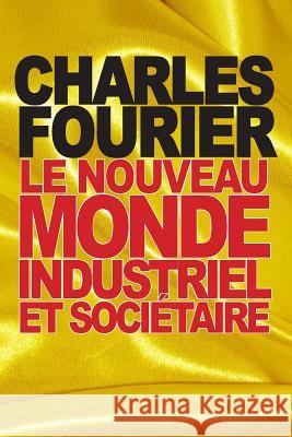 Le nouveau monde industriel et sociétaire Fourier, Charles 9781517433024