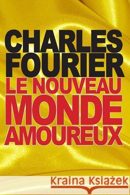 Le nouveau monde amoureux Fourier, Charles 9781517434649