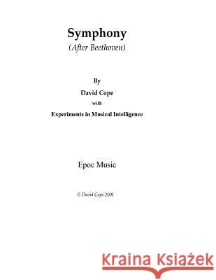 Symphony (After Beethoven) David Cope Experiments in Musical Intelligence 9781517435936 Createspace