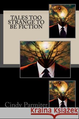 Tales Too Strange To Be Fiction Parmiter, Cindy 9781517437831