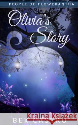 Olivia's Story Bek Castro 9781517438524 Createspace