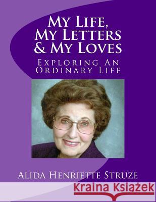 My Life, My Letters & My Loves: Exploring An Ordinary Life Petro, Michael T., Jr. 9781517440251