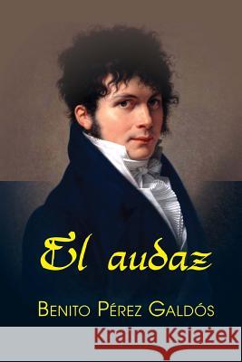 El audaz Perez Galdos, Benito 9781517440480 Createspace