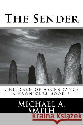 The Sender Michael a. Smith 9781517444389 Createspace