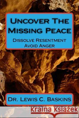 Uncover The Missing Peace: How to Dissolve Resentment and Avoid Anger Muhammed, Betty 9781517445492 Createspace