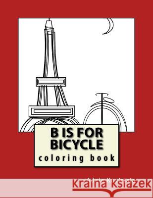 B is for Bicycle Kuvittaja, Adele 9781517446383 Createspace