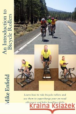 An Introduction to Bicycle Rollers Mike Enfield Jacob Enfield 9781517446772