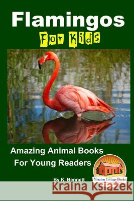 Flamingos For Kids Amazing Animal Books For Young Readers Davidson, John 9781517448158 Createspace