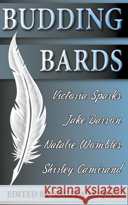 Budding Bards Victoria Sparks Jake Darson Natalie Wombles 9781517449957 Createspace