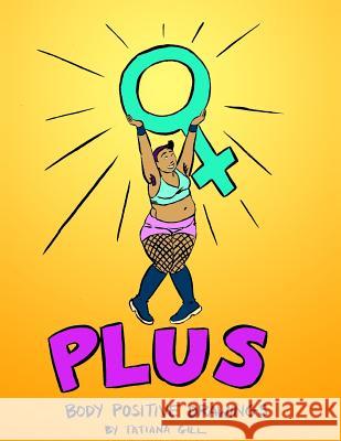 Plus: Body Positive Drawings Tatiana Gill 9781517450601 Createspace