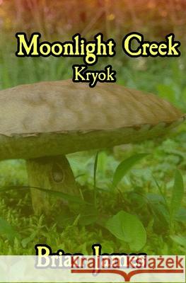 Moonlight Creek Kryok Brian James Brian James Pett 9781517451141 Createspace