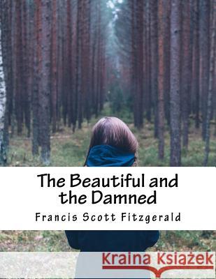 The Beautiful and the Damned Francis Scott Fitzgerald 9781517453862