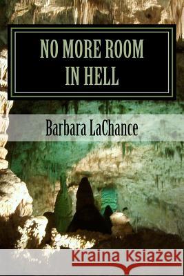 No More Room In Hell LaChance, Barbara Jean 9781517456207