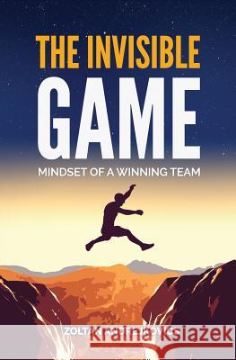 The Invisible Game: Mindset of a Winning Team Zoltan Andrejkovics 9781517457013