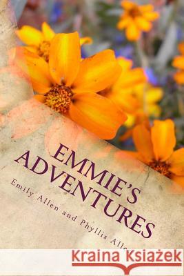 Emmie's Adventures Emily Allen 9781517457372 Createspace