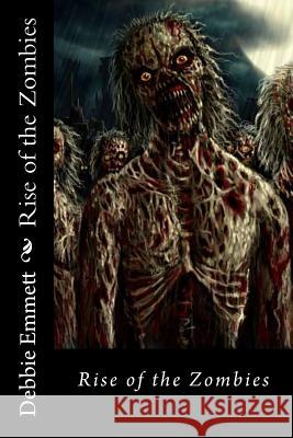 Rise of the Zombies Mrs Debbie Joy Emmet 9781517457495 Createspace