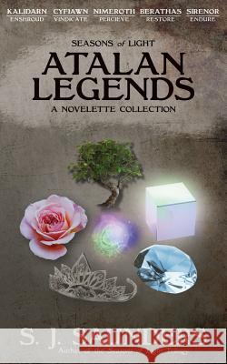 Seasons of Light: Atalan Legends S. J. Saunders Rachel Saunders 9781517458317 Createspace