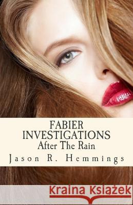 Fabier Investigations: After The Rain Hemmings, Jason R. 9781517458324 Createspace Independent Publishing Platform